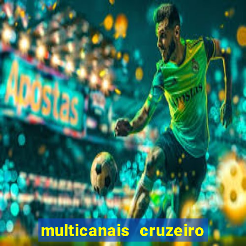 multicanais cruzeiro ao vivo